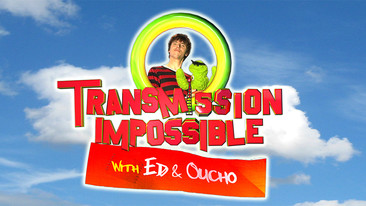 Transmission Impossible with Ed and Oucho: Episode 8